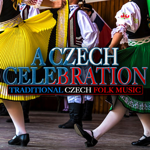 A Czech Celebration: Traditional Czech Dance Music