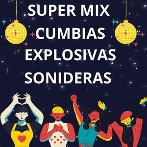 Super Mix Cumbias Explosivas Sonideras