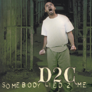 D2c - Somebody Lied 2 Me