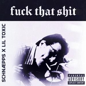 **** That **** (feat. lil toxic) (Explicit)