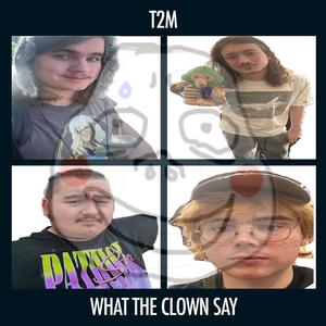 What The Clown Say (Explicit)
