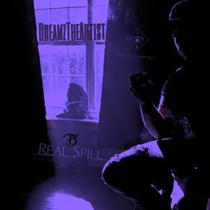 DreamzTheArtist - Real Spill (Explicit)
