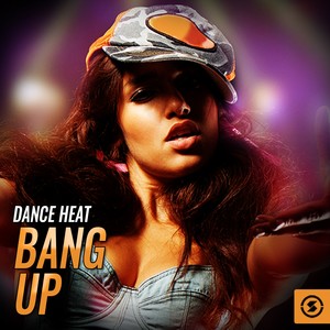 Dance Heat Bang Up