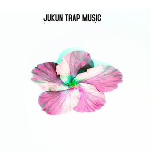 JUKUN TRAP MUSIC (Explicit)