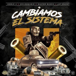 Cambiamos el Sistema (feat. Mizter Bankz, WhLosMagic & Jay Daddy) (Explicit)