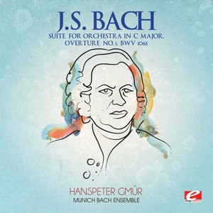 J.S. Bach: Suite for Orchestra in C Major, Overture No. 1, BWV 1066 (Digitally Remastered)