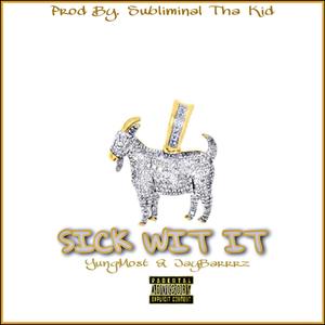 Sick Wit It (feat. JayBarrrz) [Explicit]