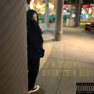 Its Trippy over this side (Explicit)