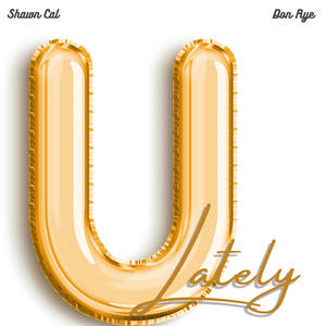 U Lately (feat. Don Rye) [Explicit]