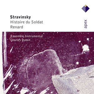 Stravinsky : L'histoire du soldat (The Soldier's Tale) & Renard (-  Apex)
