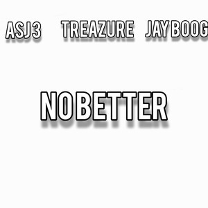 No Better (feat. Jay Boogie) [Explicit]