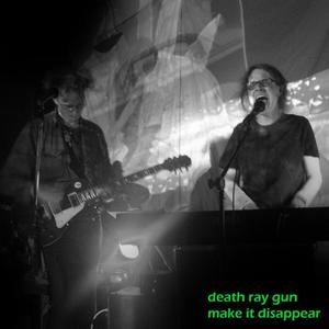 Make It Disappear (Death Ray Gun Live)