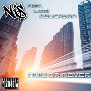 Now or Never (feat. Lori Abucayan) [Explicit]