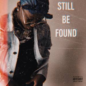 Still Be Found (Explicit)