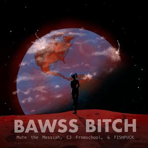 Bawss ***** (feat. CJ Fromschool & FISHPUCK) [Explicit]