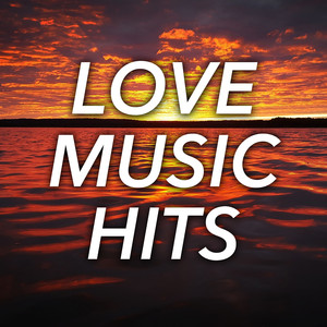 Love Music Hits: Classic Romantic Songs of 80's Pop & Rock Power Ballads