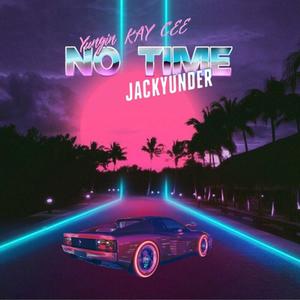 No Time(feat. JackyUnder) (Explicit)