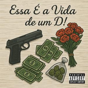 Essa é a Vida de Um D! (EVUD!) [Explicit]