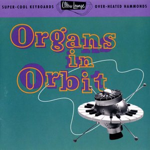 Ultra-Lounge / Organs In Orbit Volume Eleven