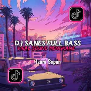 DJ SANES FULL BASS SOUND MENGKANE