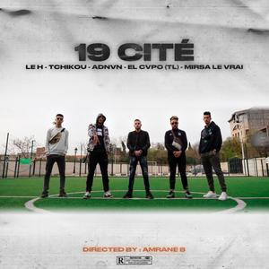 19 Cité (feat. Le H, Tchikou, El Cvpo & Mirsa Le vrai) [Explicit]