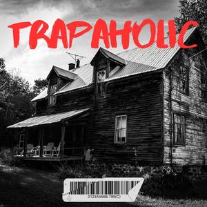 TRAPAHOLIC (Explicit)