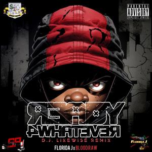 Ready 4 Whatever (feat. Blood Raw) [D.J. LikeWise Remix] [Explicit]