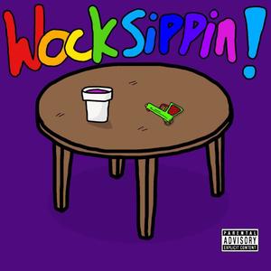 Wock Sippin! (feat. Big Tre) [Explicit]