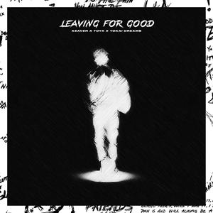Leaving For Good (feat. Toyk & Yokai Dreams) (Explicit)
