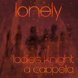Lonely (A Cappella Cover)