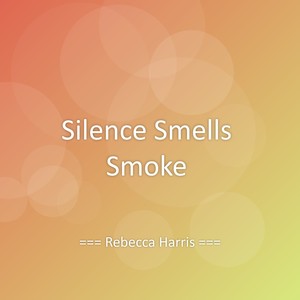 Silence Smells Smoke