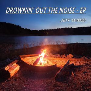 DROWNIN' OUT THE NOISE (EP)