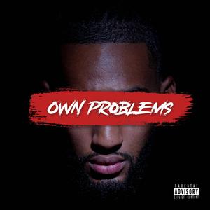 Own Problems (Explicit)