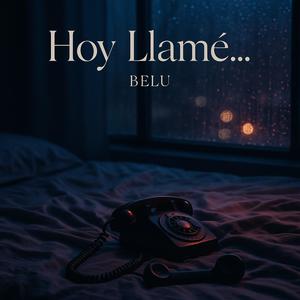Hoy Llamé...