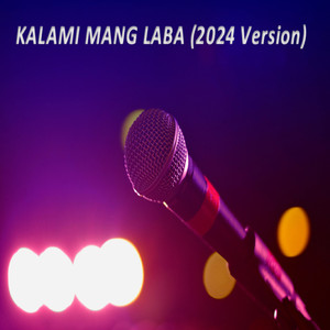 KALAMI MANG LABA (2024 Version)