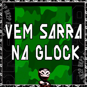 VEM SARRA NA GLOCK (Explicit)
