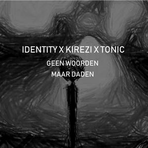 Geen Woorden Maar Daden(feat. Kirezi & Tonic Mendi) (Explicit)