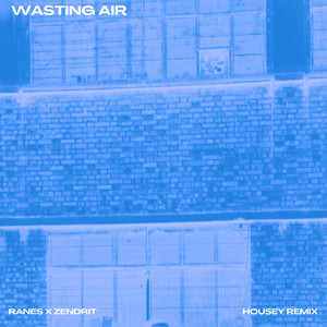 WASTING AIR (Housey Remix)