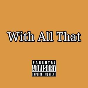 With All That (Explicit)