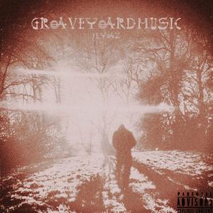 GRAVEYARDMUSIC (Explicit)
