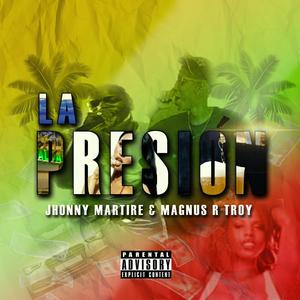 La Presión (feat. Magnus R Troy) [Explicit]