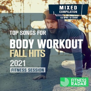 Top Songs For Body Workout Fall Hits 2021 Fitness Session (Fitness Version 128 Bpm / 32 Count)