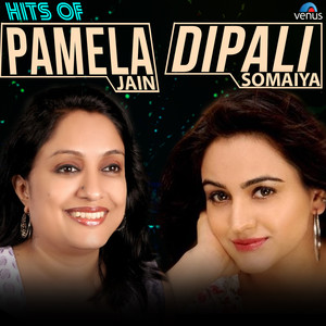 Hits of Pamela Jain & Dipali Somaiya