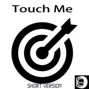 Touch me (Short Version)