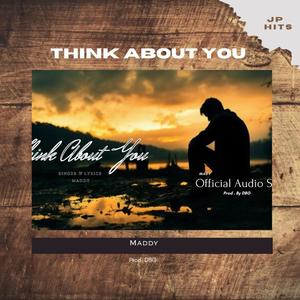 Think About You (feat. maddy)