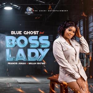 Boss Lady (feat. Francis Jonah & Mulah Rhymz)