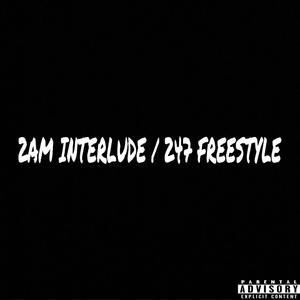 2AM Interlude / 247 Freestyle (Explicit)