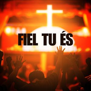 Fiel tu És