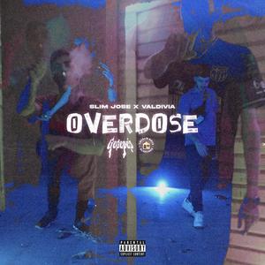 Overdose(feat. Slim Jose & Valdivia) (Explicit)