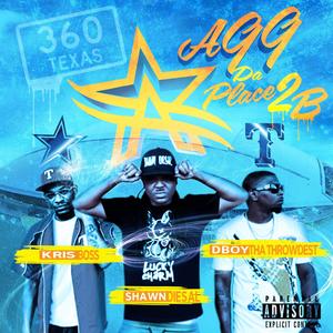 AGG DA PLACE 2B (feat. KRIS BOSS & D Boy THA THROWDEST) [Explicit]